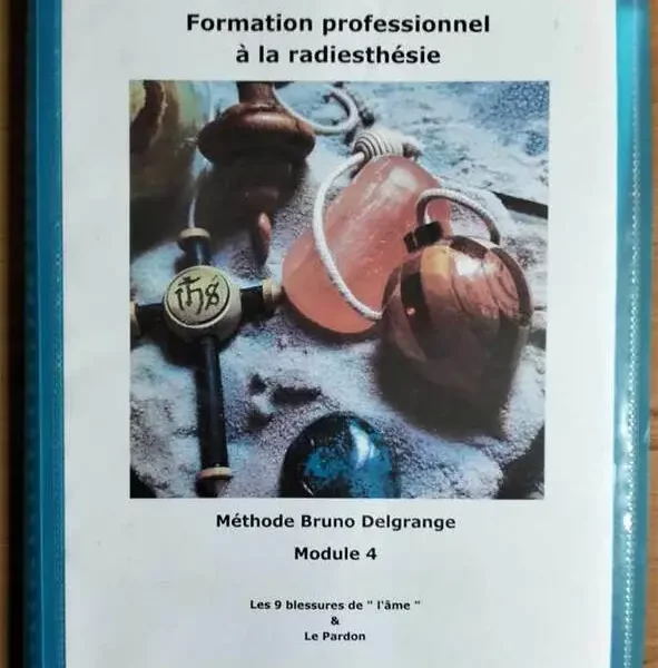 Module 4 de la méthode de radiesthésie Bruno Delgrange : les blessures de l’âme et le pardon